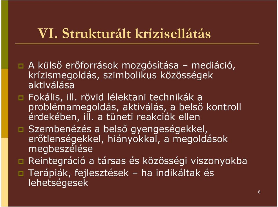 rövid lélektani technikák a problémamegoldás, aktiválás, a belsı kontroll érdekében, ill.