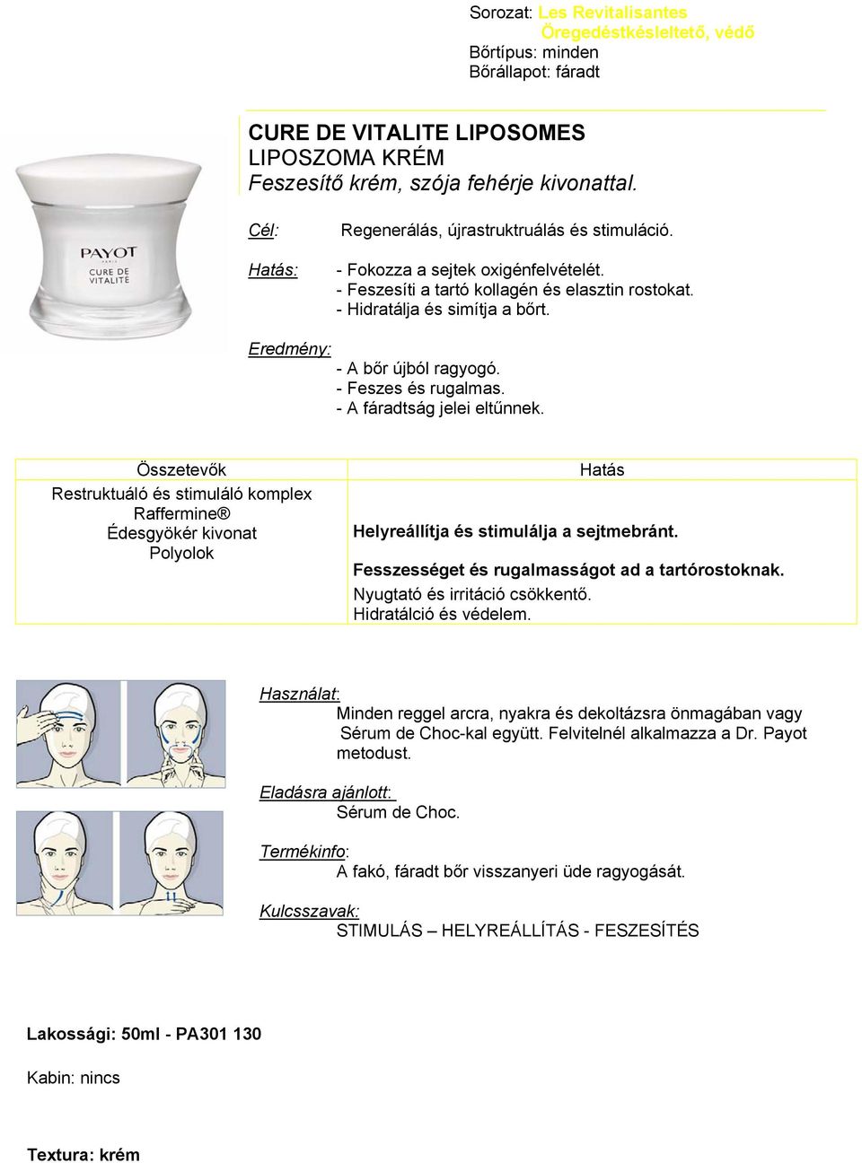 Restruktuáló és stimuláló komplex Raffermine Polyolok Helyreállítja és stimulálja a sejtmebránt. Fesszességet és rugalmasságot ad a tartórostoknak. Hidratálció és védelem.