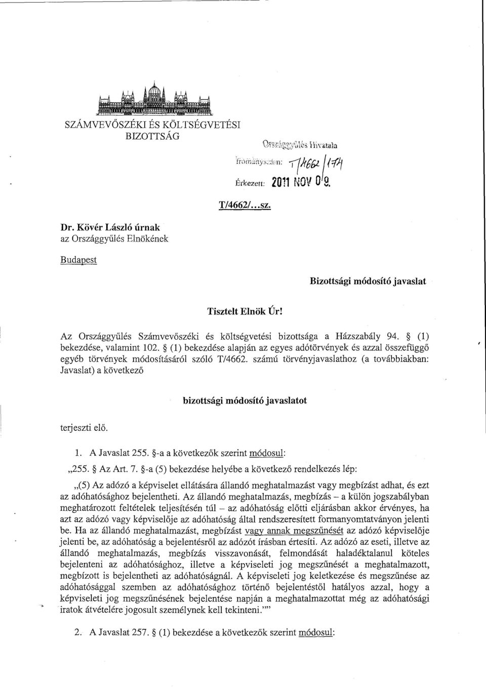 (1) bekezdése alapján az egyes adótörvények és azzal összefügg ő egyéb törvények módosításáról szóló T/4662.