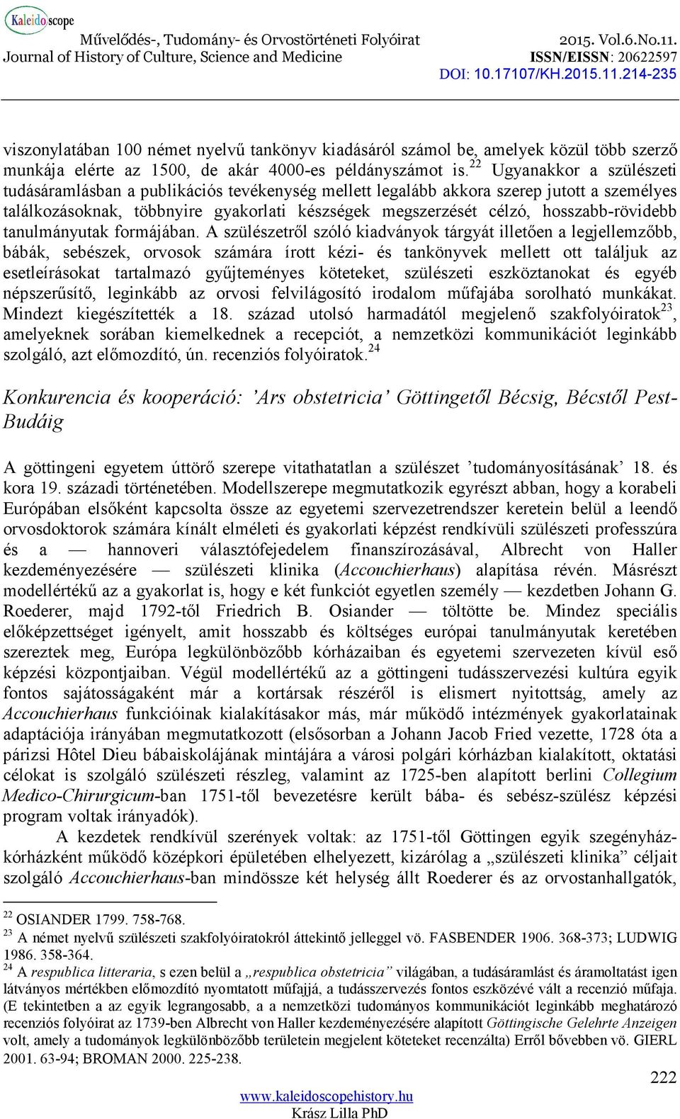 hosszabb-rövidebb tanulmányutak formájában.