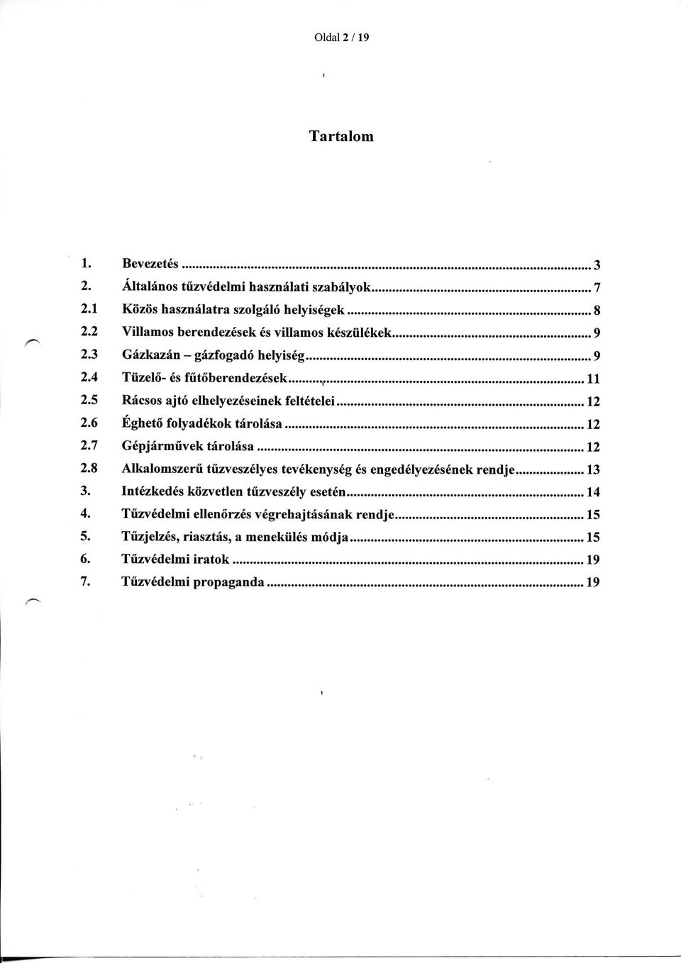 5 Racsos ajto elhelyezeseinek feltetelei 12 2.6 Egheto folyadekok tarolasa 12 2.7 Gepjarmuvek tarolasa 12 2.