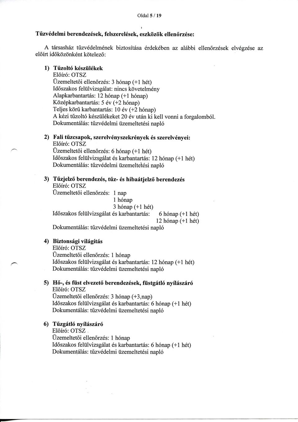 karbantartas: 10 ev (+2 honap) A kezi tuzolto kesziilekeket 20 ev utan ki kell vonni a forgalombol.