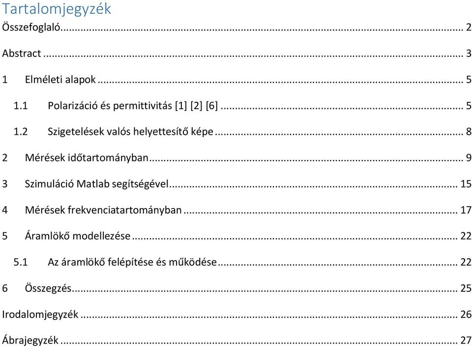 .. 8 2 Mérések időtartományban... 9 3 Szimuláció Matlab segítségével.