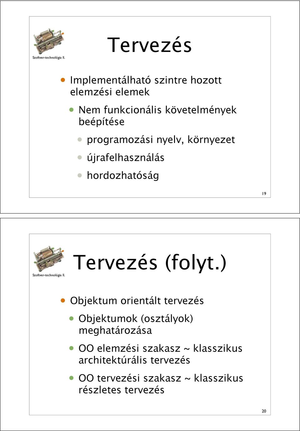 ) Objektum orientált tervezés Objektumok (osztályok) meghatározása OO elemzési szakasz ~