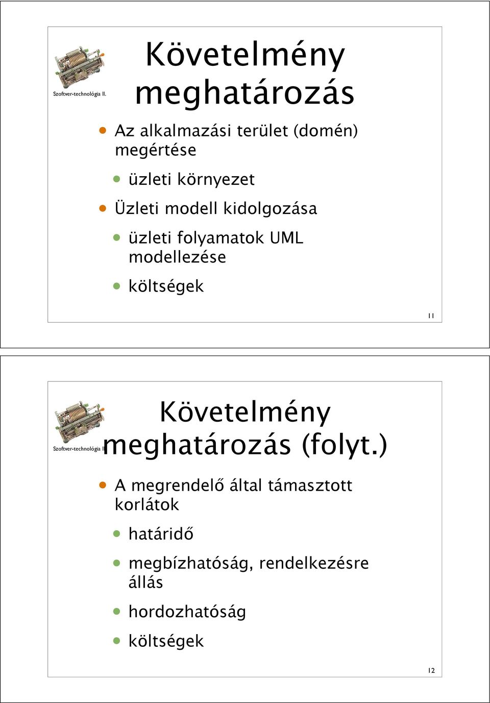 költségek 11 Követelmény meghatározás (folyt.) A megrendel!