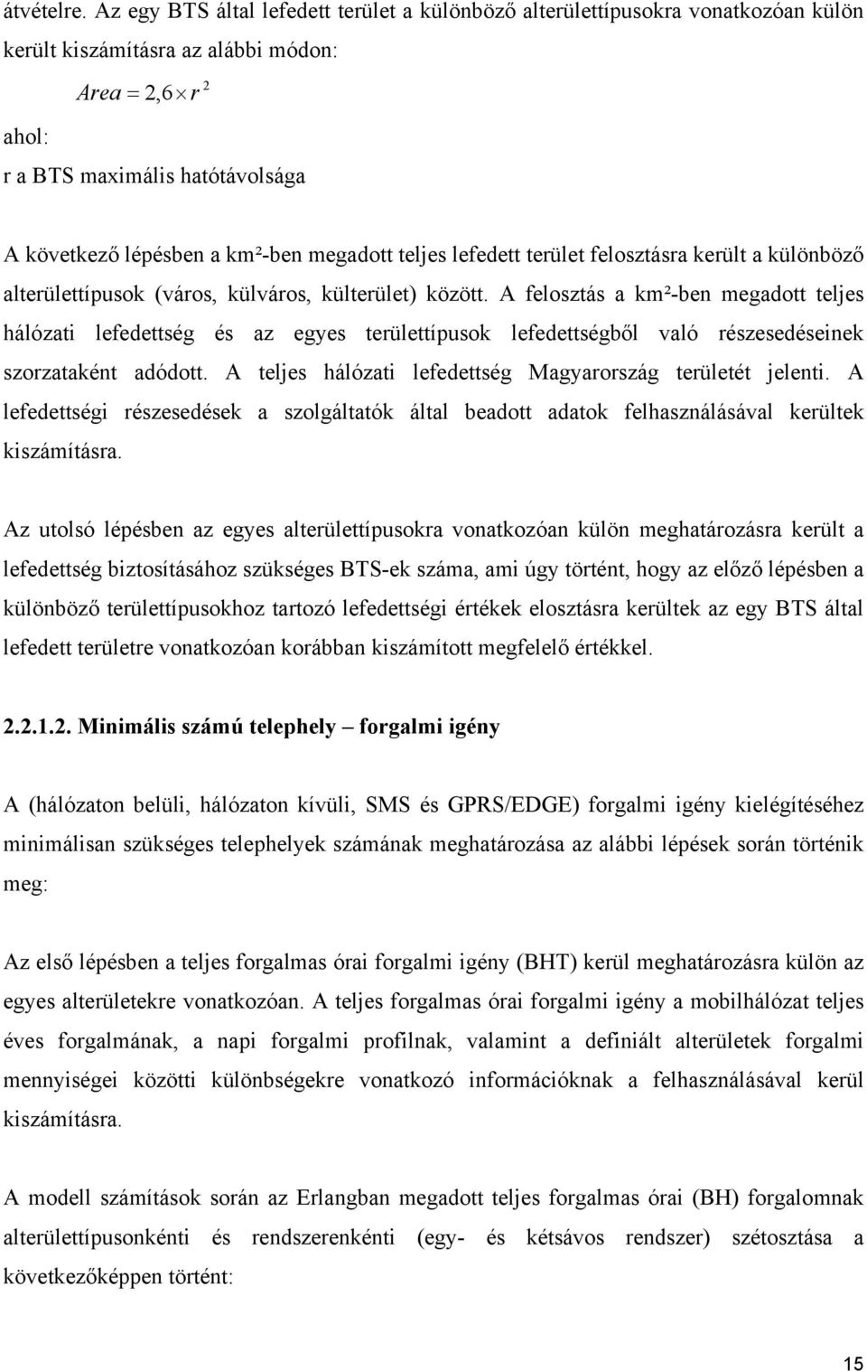 km²-ben megadott teljes lefedett terület felosztásra került a különböző alterülettípusok (város, külváros, külterület) között.