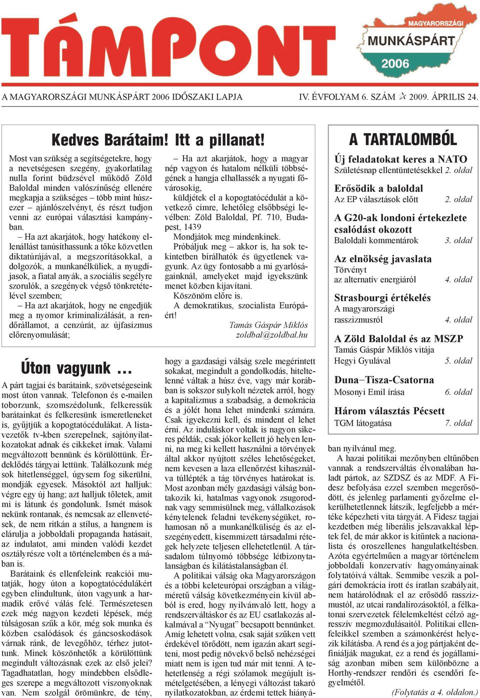 ajánlószelvényt, és részt tudjon venni az európai választási kampányban.