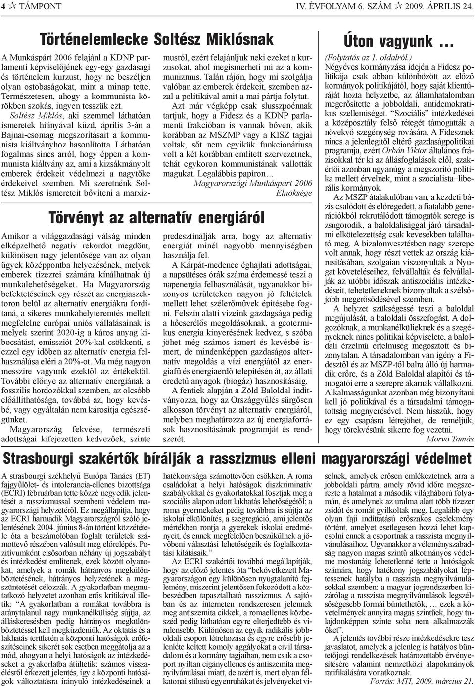 Természetesen, ahogy a kommunista körökben szokás, ingyen tesszük ezt.