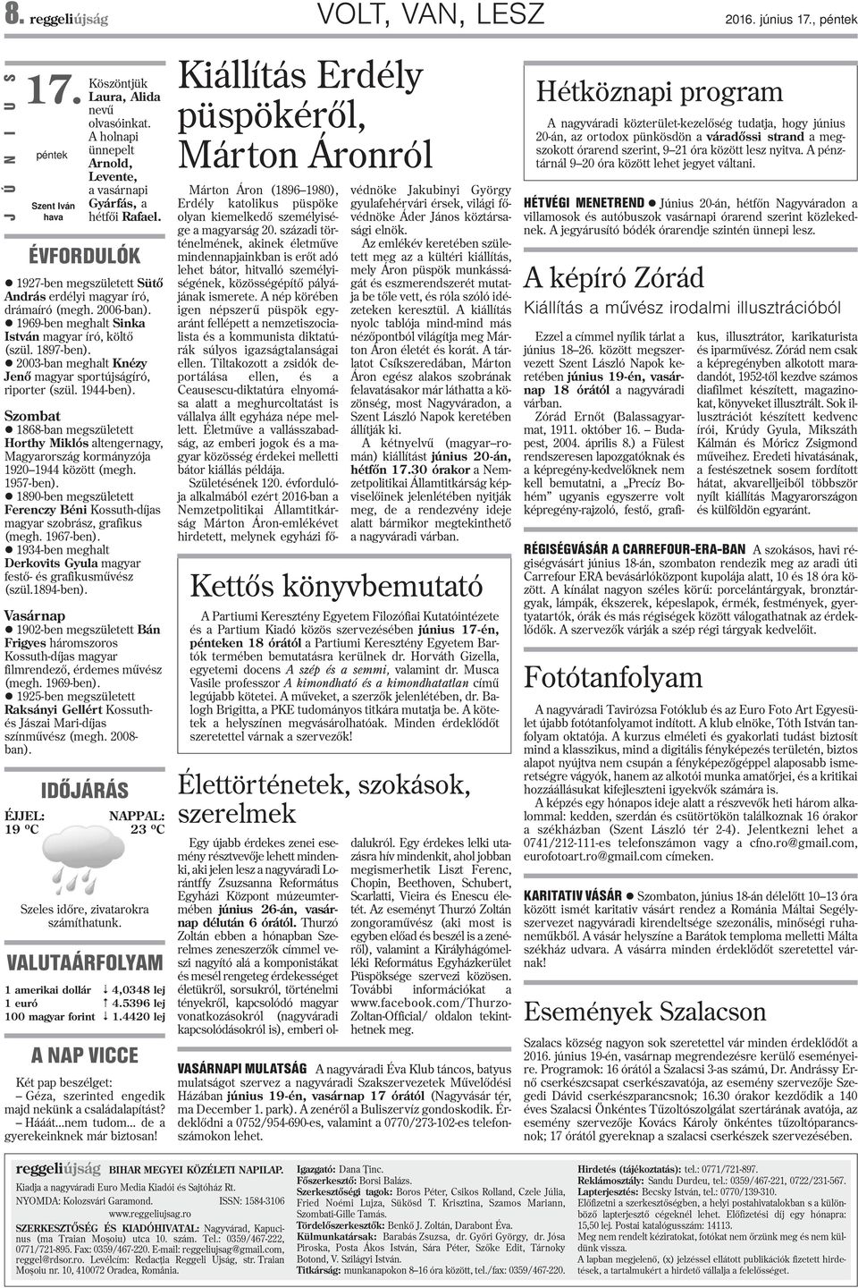 969-ben meghat Sinka István magyar író, kötõ (szü. 897-ben). 2003-ban meghat Knézy Jenõ magyar sportújságíró, riporter (szü. 944-ben).