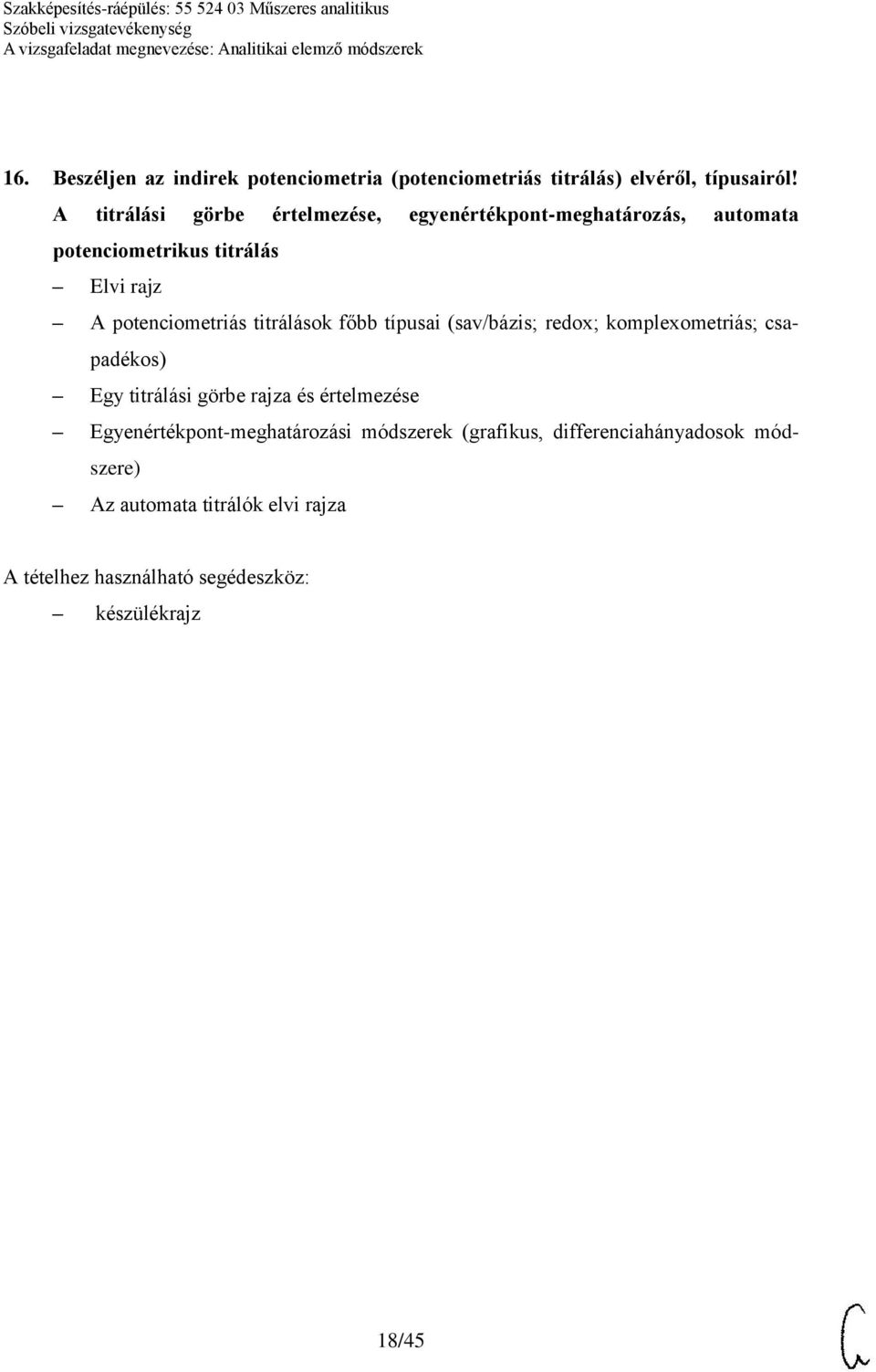 potenciometriás titrálások főbb típusai (sav/bázis; redox; komplexometriás; csapadékos) Egy titrálási görbe rajza