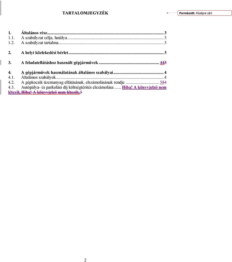 A gépjárművek használatának általános szabályai... 4 4.1. Általános szabályok... 4 4.2.