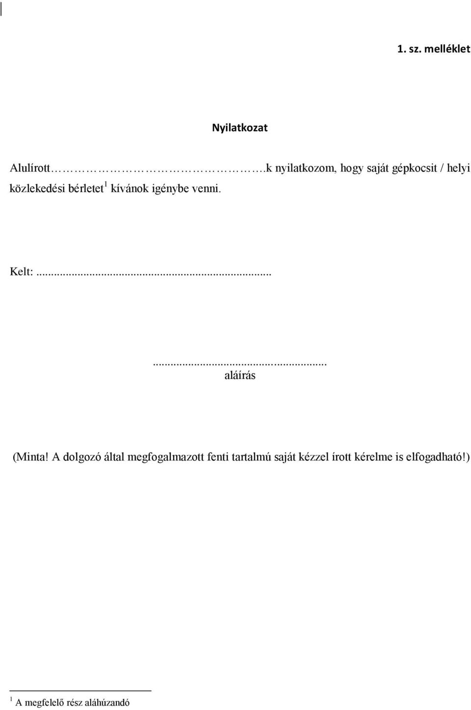 kívánok igénybe venni. Kelt:...... aláírás (Minta!