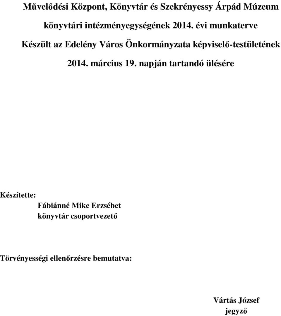 évi munkaterve Készült az Edelény Város Önkormányzata képviselı-testületének 2014.
