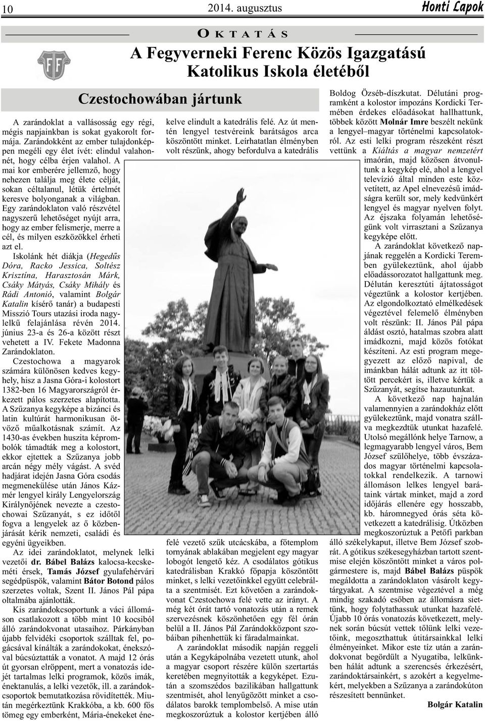 A mai kor emberére jellemző, hogy nehezen találja meg élete célját, sokan céltalanul, létük értelmét keresve bolyonganak a világban.