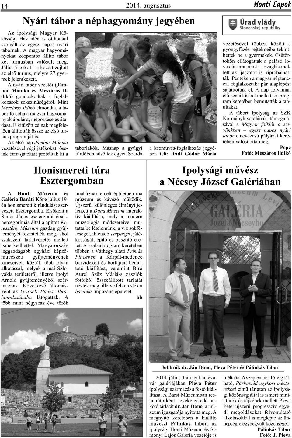 A nyári tábor vezetői (Jámbor Mónika és Mészáros Ildikó) gondoskodtak a foglalkozások sokszínűségéről.