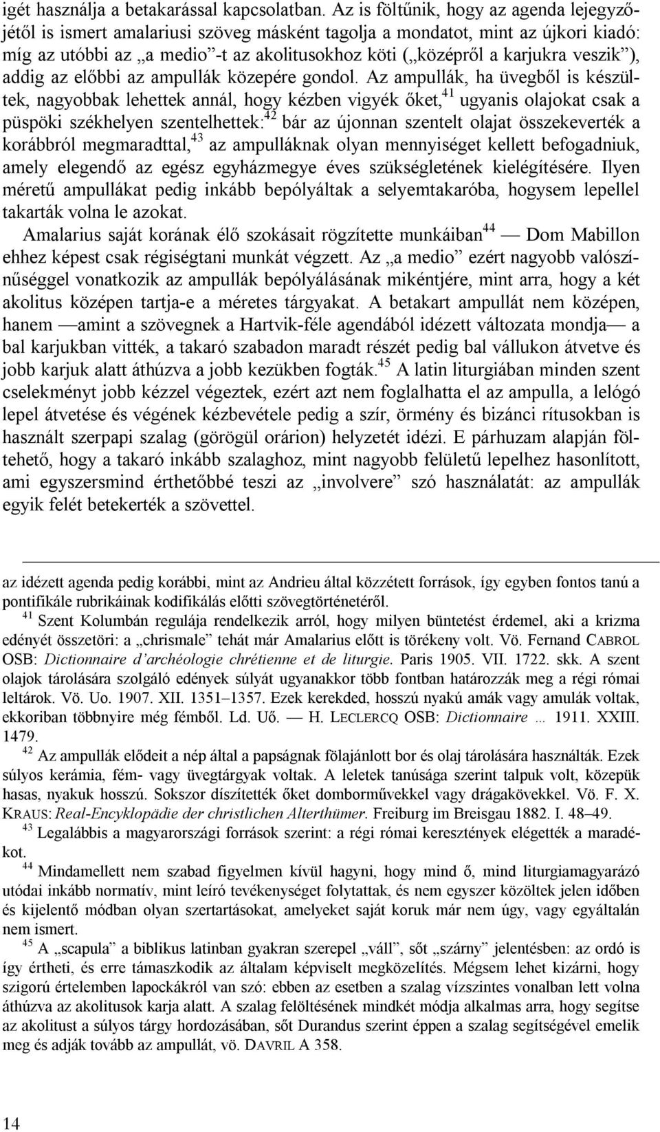 veszik ), addig az előbbi az ampullák közepére gondol.