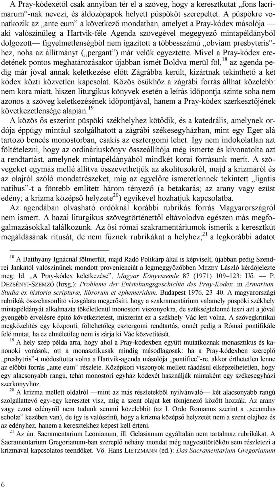 igazított a többesszámú obviam presbyteris - hez, noha az állítmányt ( pergant ) már velük egyeztette.