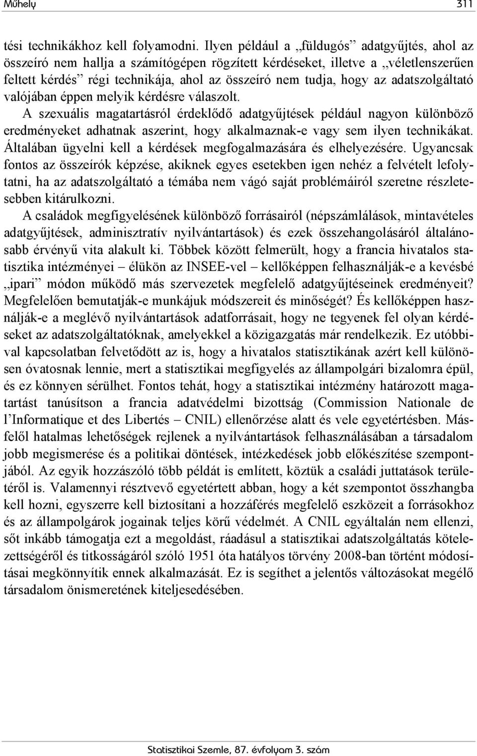 adatszolgáltató valójában éppen melyik kérdésre válaszolt.