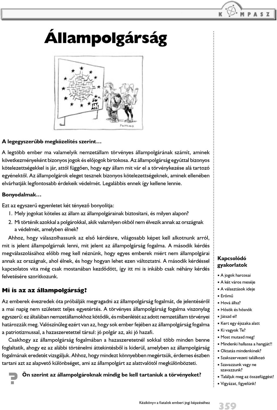 Az állampolgárok eleget tesznek bizonyos kötelezettségeknek, aminek ellenében elvárhatják legfontosabb érdekeik védelmét. Legalábbis ennek így kellene lennie.