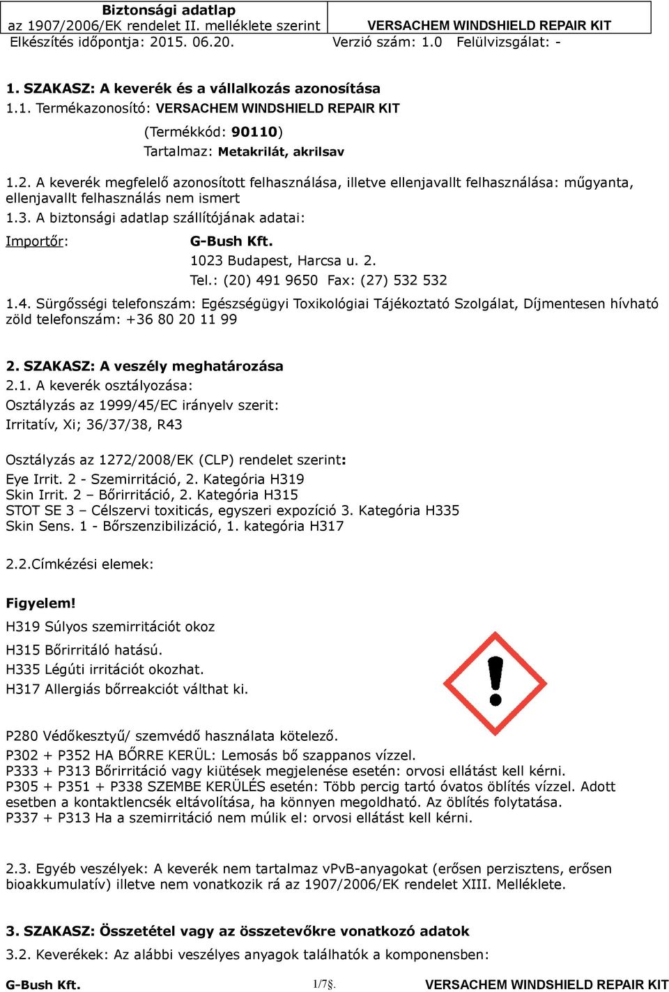 1 9650 Fax: (27) 532 532 1.4. Sürgősségi telefonszám: Egészségügyi Toxikológiai Tájékoztató Szolgálat, Díjmentesen hívható zöld telefonszám: +36 80 20 11 99 2. SZAKASZ: A veszély meghatározása 2.1. A keverék osztályozása: Osztályzás az 1999/45/EC irányelv szerit: Irritatív, Xi; 36/37/38, R43 Osztályzás az 1272/2008/EK (CLP) rendelet szerint: Eye Irrit.