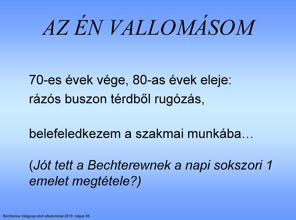 belefeledkezem a szakmai munkába (Jót tett