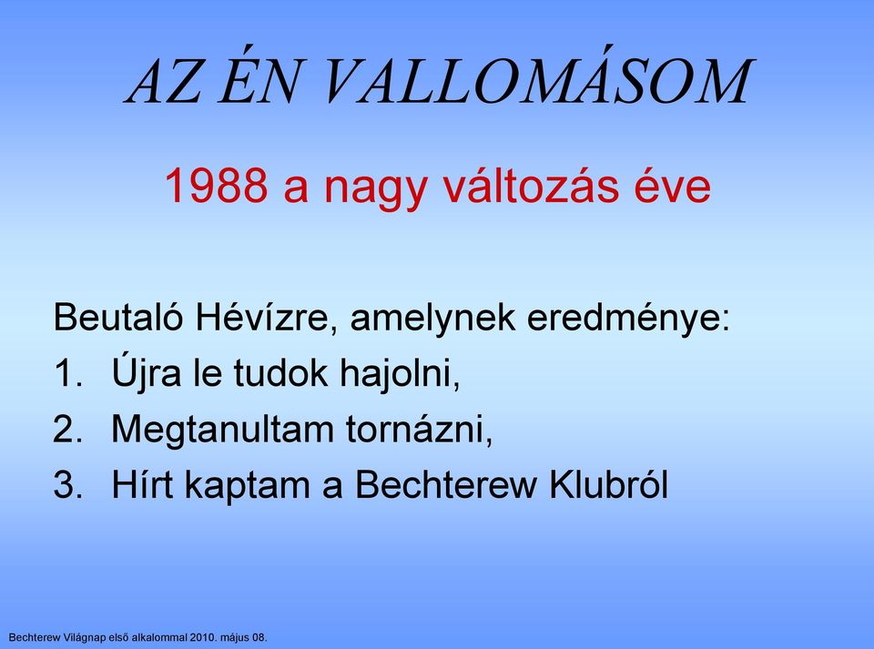 1. Újra le tudok hajolni, 2.