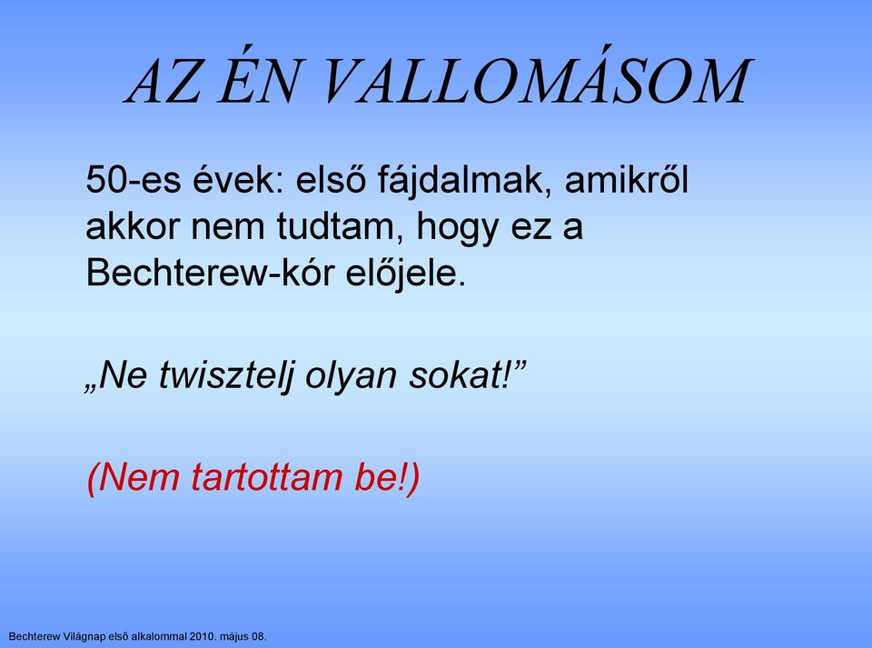 hogy ez a Bechterew-kór előjele.
