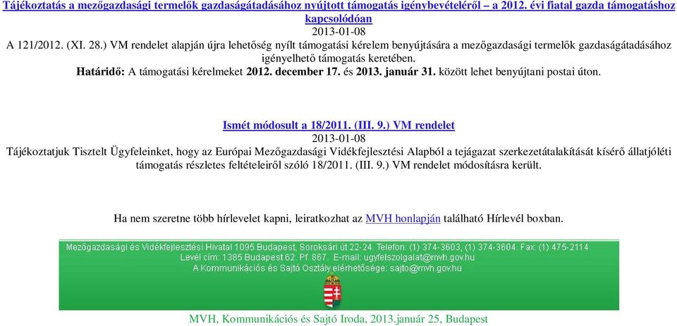 december 17. és 2013. január 31. között lehet benyújtani postai úton. Ismét módosult a 18/2011. (III. 9.