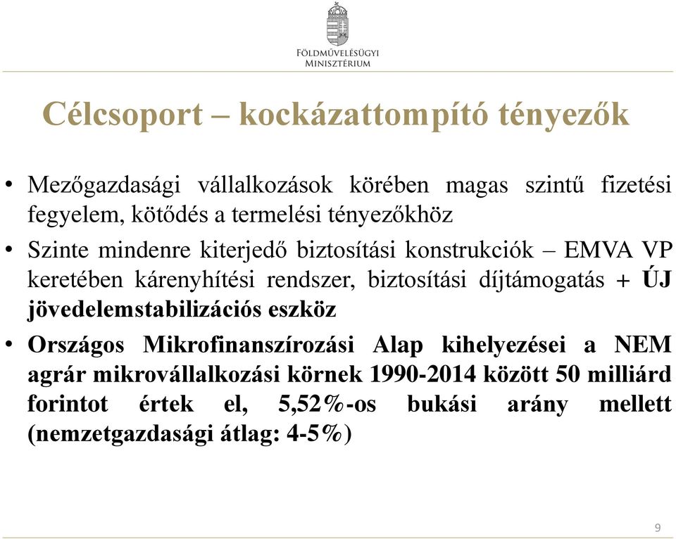 biztosítási díjtámogatás + ÚJ jövedelemstabilizációs eszköz Országos Mikrofinanszírozási Alap kihelyezései a NEM agrár