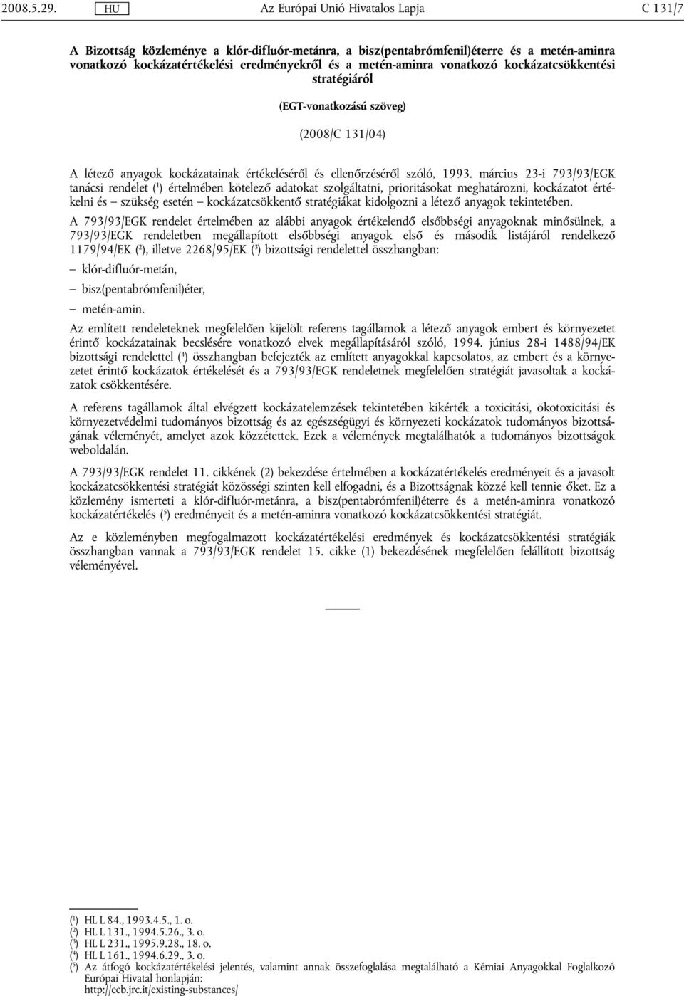 stratégiáról (EGT-vonatkozású szöveg) (2008/C 131/04) A létező anyagok kockázatainak értékeléséről és ellenőrzéséről szóló, 1993.