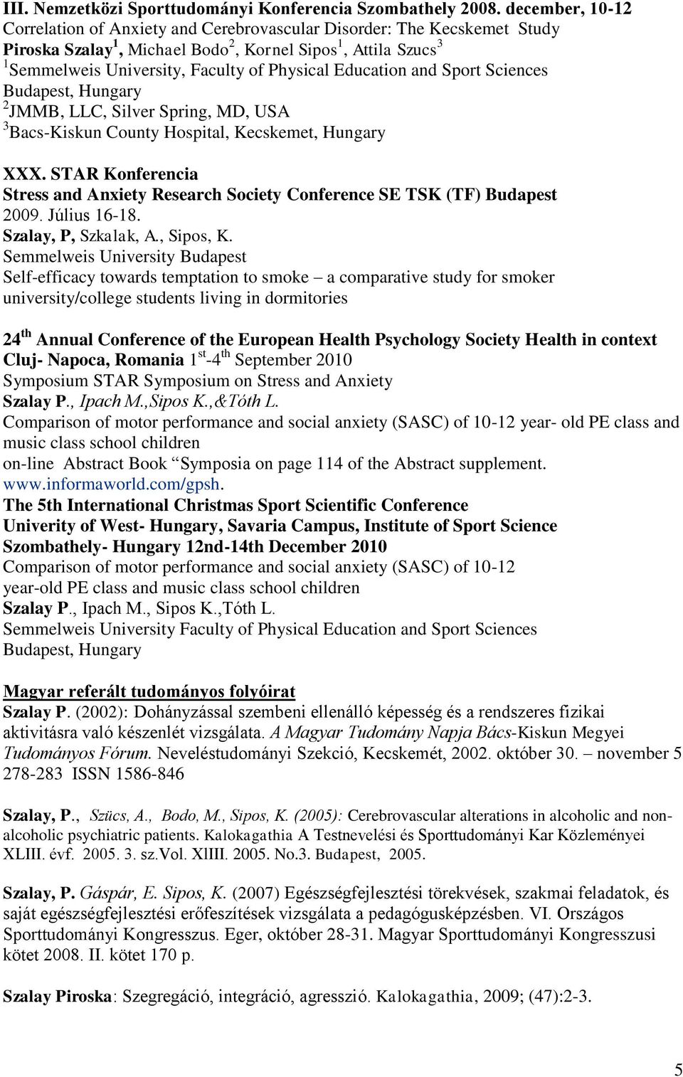 Education and Sport Sciences Budapest, Hungary 2 JMMB, LLC, Silver Spring, MD, USA 3 Bacs-Kiskun County Hospital, Kecskemet, Hungary XXX.