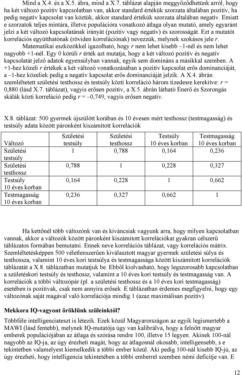 szorzata általában negatív.