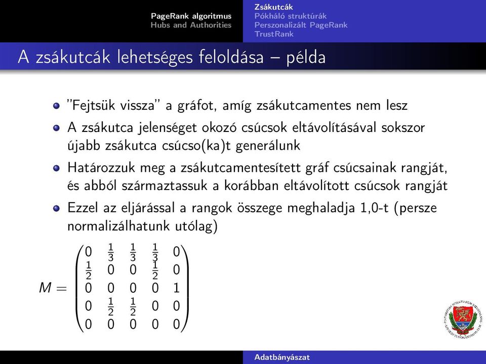 zsákutcamentesített gráf csúcsainak rangját, és abból származtassuk a korábban eltávolított csúcsok