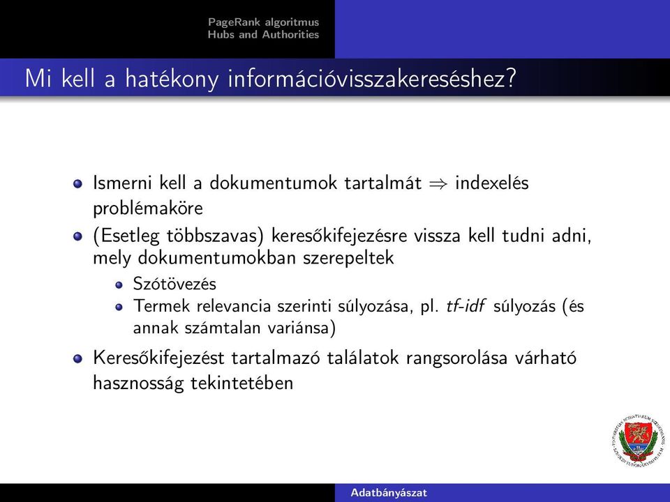 keresőkifejezésre vissza kell tudni adni, mely dokumentumokban szerepeltek Szótövezés Termek