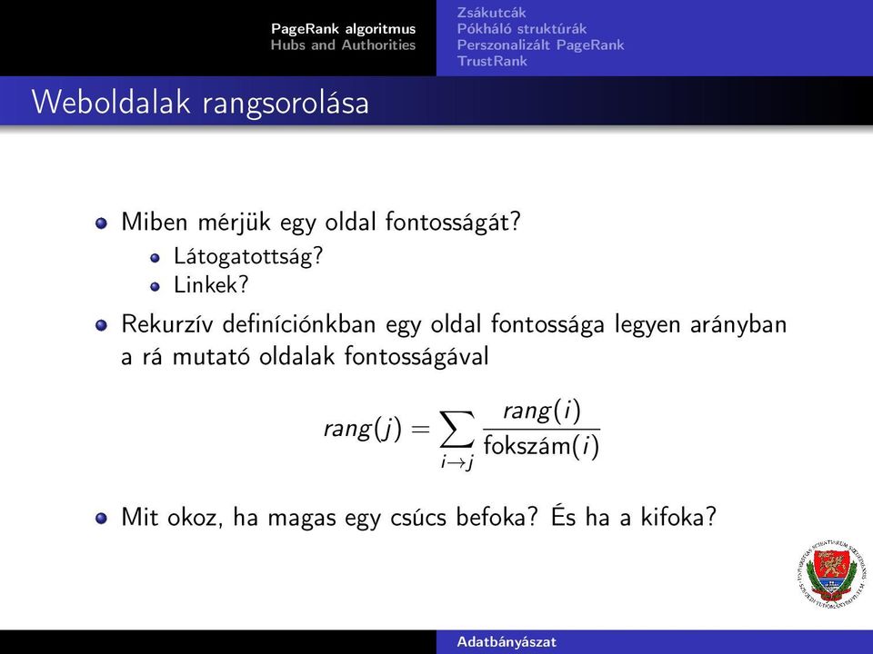 Rekurzív definíciónkban egy oldal fontossága legyen arányban a rá