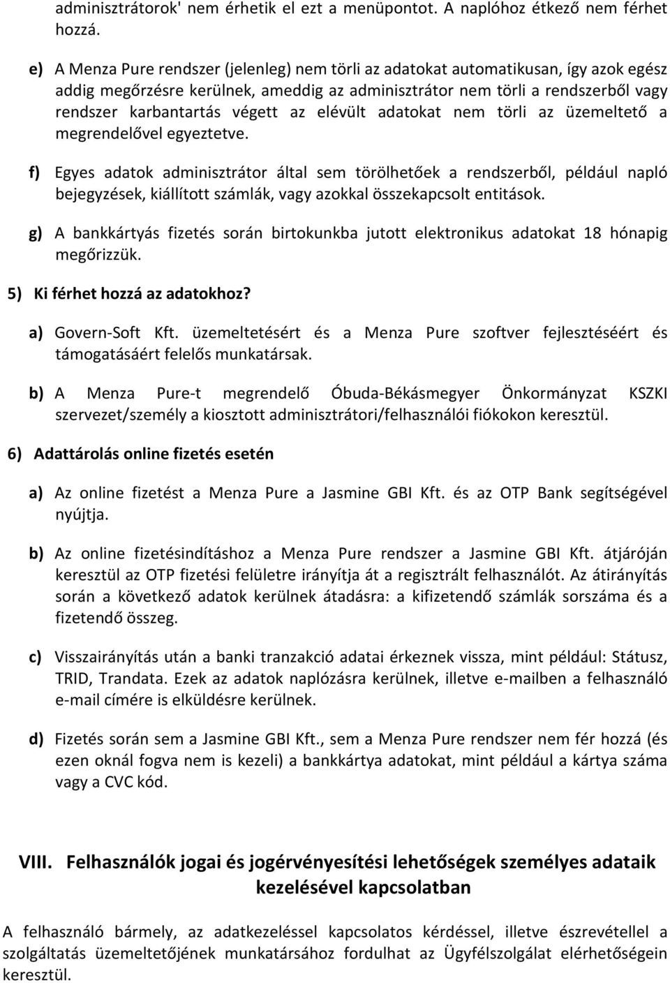 az elévült adatokat nem törli az üzemeltető a megrendelővel egyeztetve.