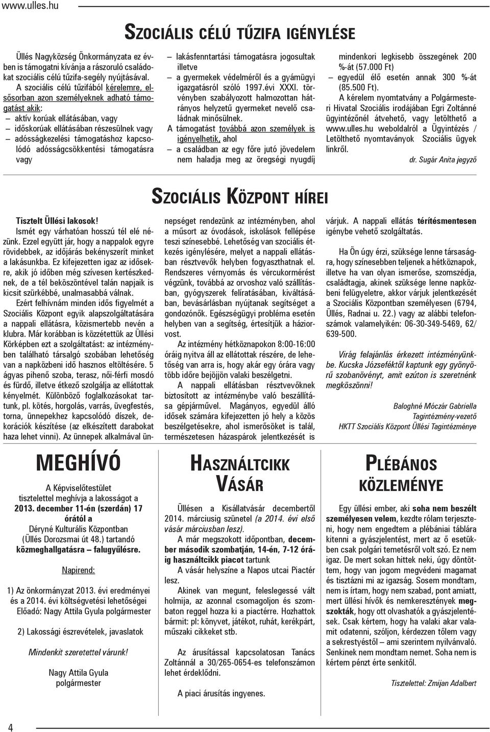 kapcsolódó adósságcsökkentési támogatásra vagy lakásfenntartási támogatásra jogosultak illetve a gyermekek védelméről és a gyámügyi igazgatásról szóló 1997.évi XXXI.