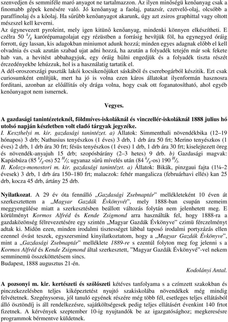 Az úgynevezett pyroleint, mely igen kitünı kenıanyag, mindenki könnyen elkészítheti.