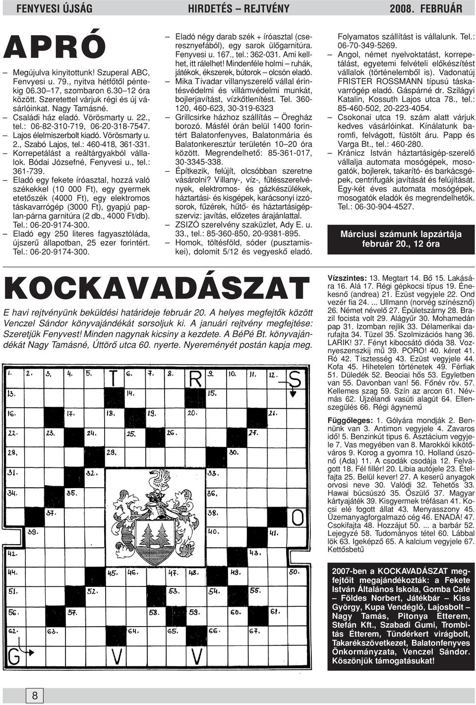 : 460-418, 361-331. Korrepetálást a reáltárgyakból vállalok. Bódai Józsefné, Fenyvesi u., tel.: 361-739.