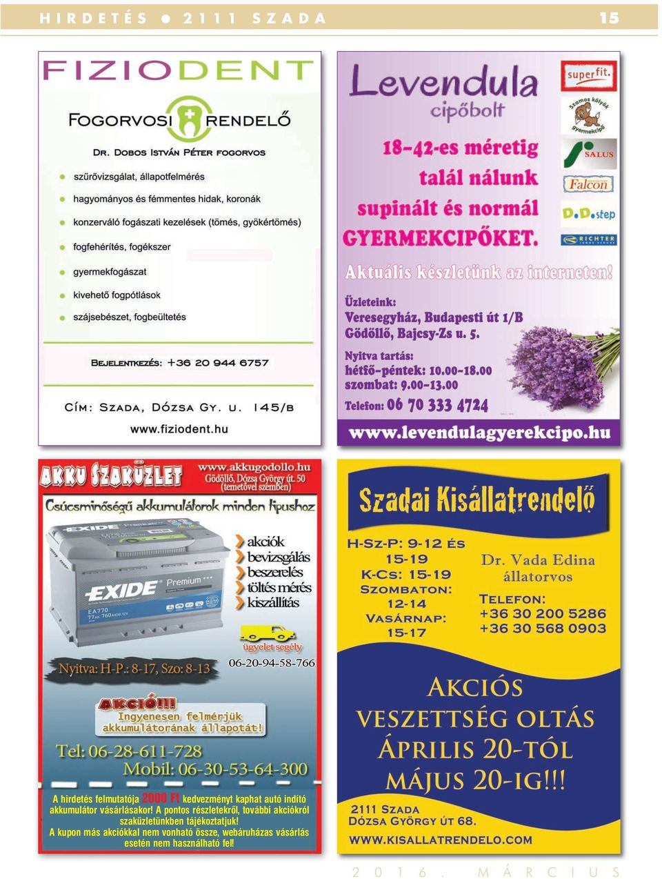 A pontos részletekrôl, további akciókról szaküzletünkben
