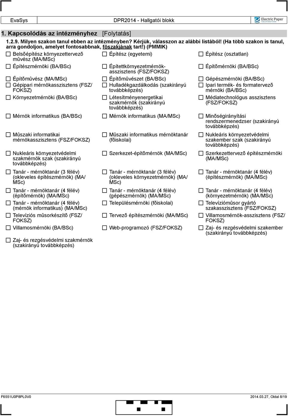 mérnökasszisztens (FSZ/ Hulladékgazdálkodás (szakirányú Ipari termék- és formatervezõ mérnöki Környezetmérnöki Létesítményenergetikai szakmérnök (szakirányú Médiatechnológus asszisztens Mérnök