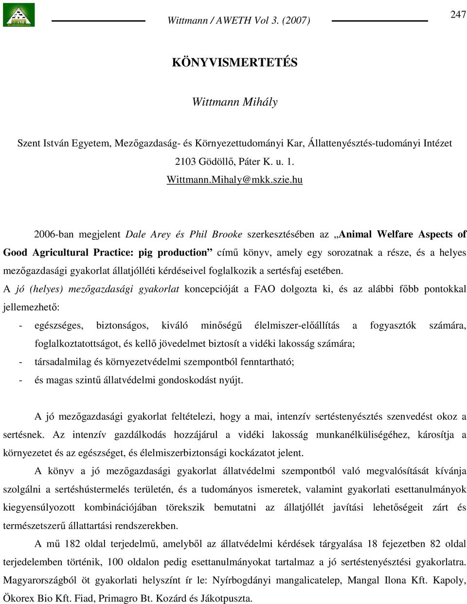 mezıgazdasági gyakorlat állatjólléti kérdéseivel foglalkozik a sertésfaj esetében.