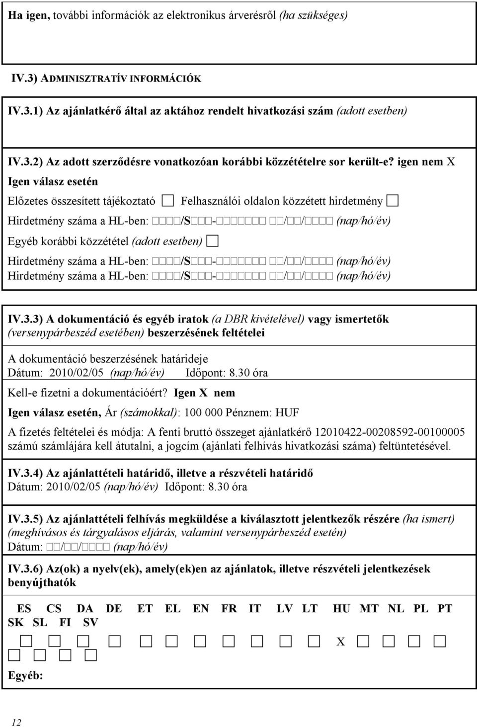 Hirdetmény száma a HL-ben: /S - / / (nap/hó/év) Hirdetmény száma a HL-ben: /S - / / (nap/hó/év) IV.3.