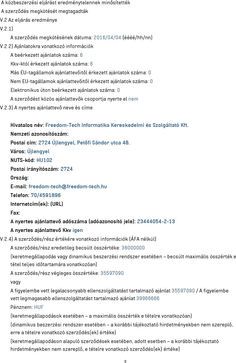 1) A szerződés megkötésének dátuma: 20