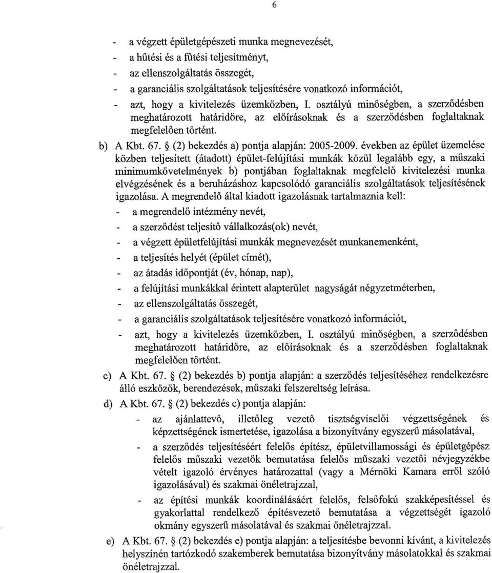 (2) bekezdés a) pontja alapján : 2005-2009.