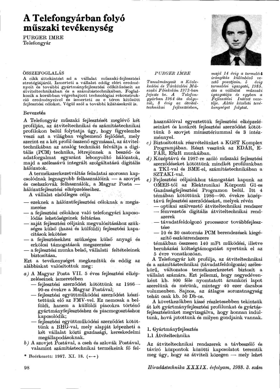 Foglalkozik a korábban végrehajtott technológiai rekonstrukció eredményeivel ós ismerteti az e téren kitűzött fejlesztési célokat. Végül szól a további kilátásokról is.
