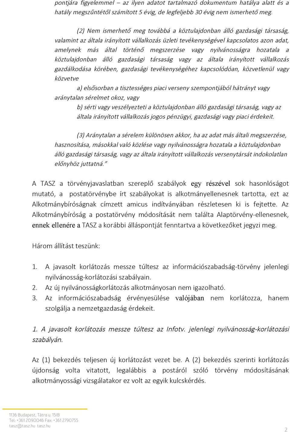 vagy nyilvánosságra hozatala a köztulajdonban álló gazdasági társaság vagy az általa irányított vállalkozás gazdálkodása körében, gazdasági tevékenységéhez kapcsolódóan, közvetlenül vagy közvetve a)