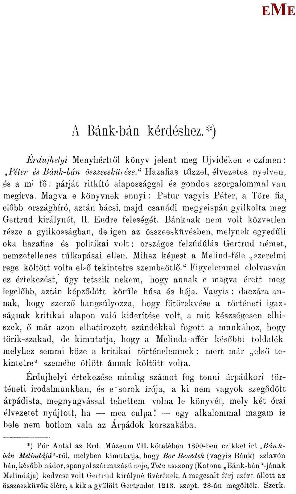 előbb országbíró, aztán bácsi, majd csanádi megyeispán gyilkolta meg Gertrúd királynét, II. ndre feleségét.