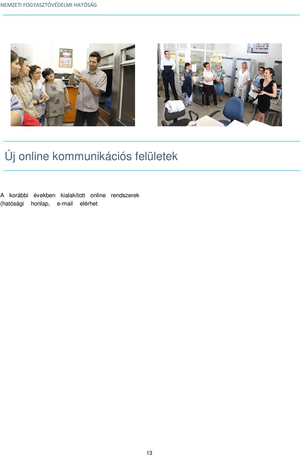 24-2014-2014-0001 azonosítószámú projekt keretében Mintawebáruház néven, egy egyedülálló és innovatív honlapot hozott létre, azzal a céllal, hogy interaktív módon segítse a fogyasztókat és a
