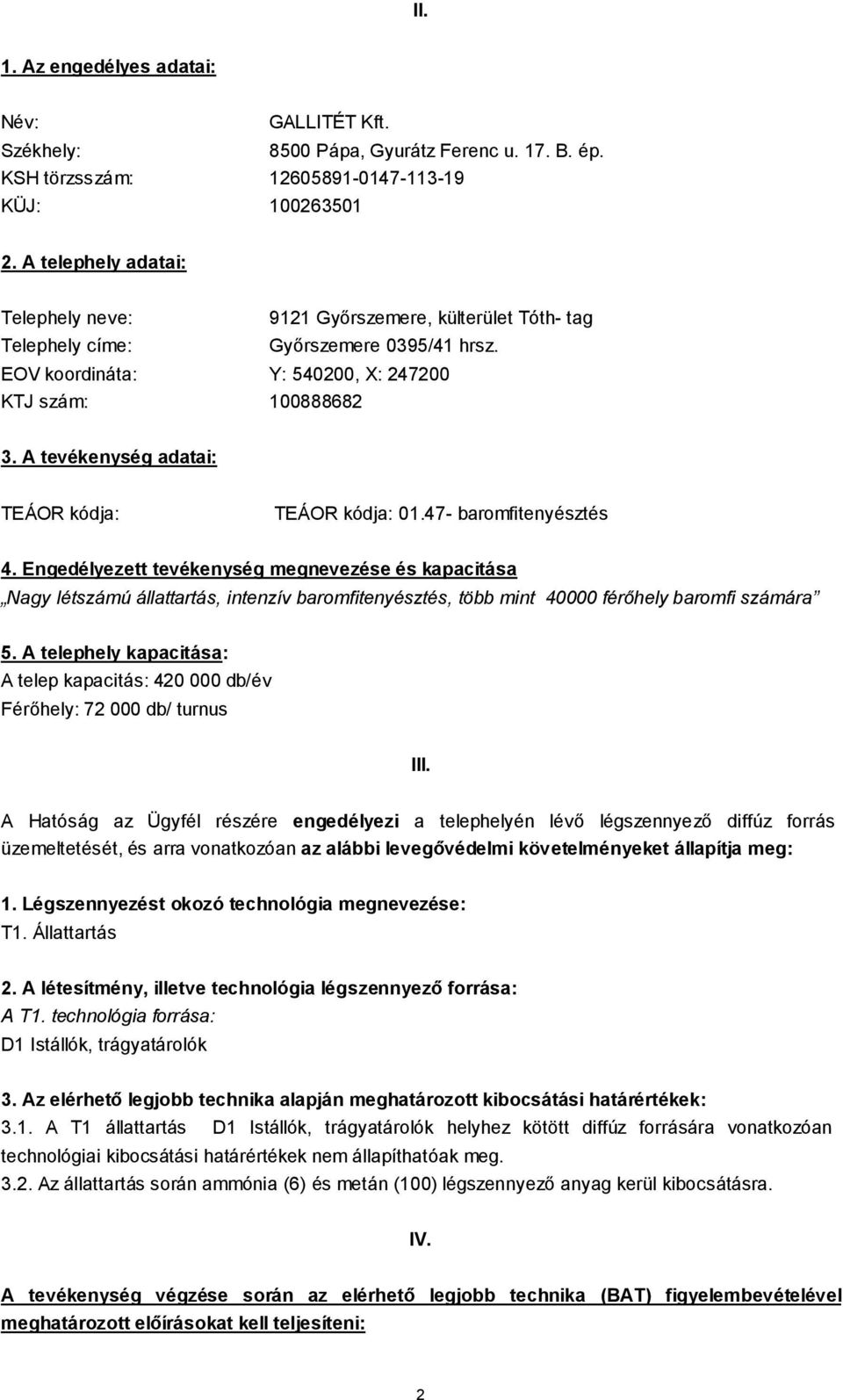 A tevékenység adatai: TEÁOR kódja: TEÁOR kódja: 01.47- baromfitenyésztés 4.